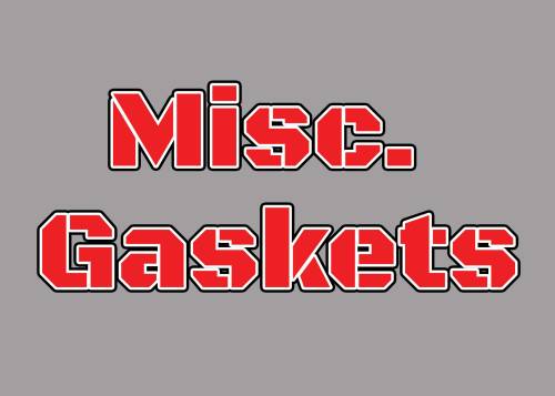 Gaskets and Gasket Sets  - Misc. Gaskets